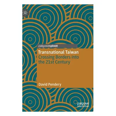 "Transnational Taiwan: Crossing Borders Into the 21st Century" - "" ("Pendery David")(Pevná vazb