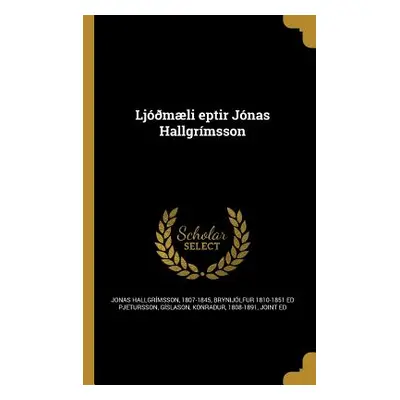 "Ljmli eptir Jnas Hallgrmsson" - "" ("Jonas Hallgrmsson 1807-1845")(Paperback)