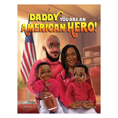 "Daddy you are an American Hero" - "" ("Hill James E.")(Pevná vazba)