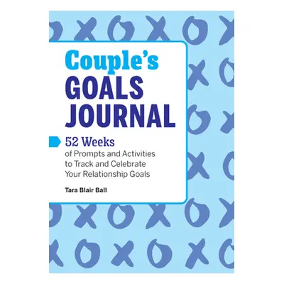 "Couple's Goals Journal: 52 Weeks of Prompts and Activities to Track and Celebrate Your Relation