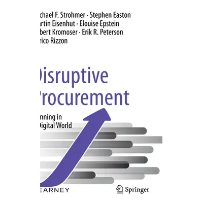 "Disruptive Procurement: Winning in a Digital World" - "" ("Strohmer Michael F.")(Paperback)