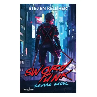 "Sword Punk: Saving Seoul" - "" ("Kelliher Steven")(Paperback)