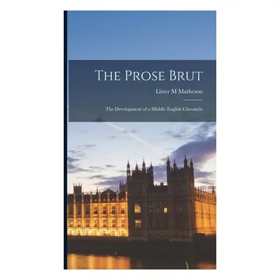 "The Prose Brut: The Development of a Middle English Chronicle" - "" ("Matheson Lister M.")(Pevn