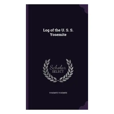 "Log of the U. S. S. Yosemite" - "" ("Yosemite Yosemite")(Pevná vazba)