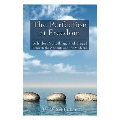 "The Perfection of Freedom" - "" ("Schindler D. C.")(Pevná vazba)