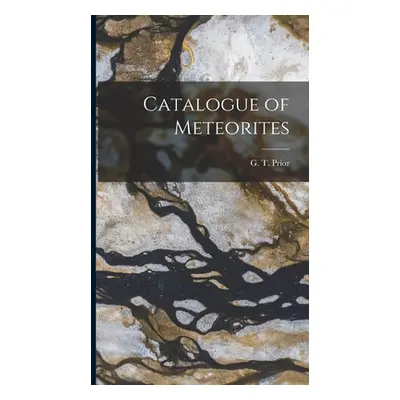 "Catalogue of Meteorites" - "" ("Prior G. T.")(Pevná vazba)