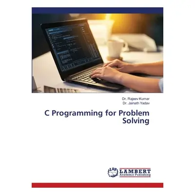 "C Programming for Problem Solving" - "" ("Kumar Rajeev")(Paperback)