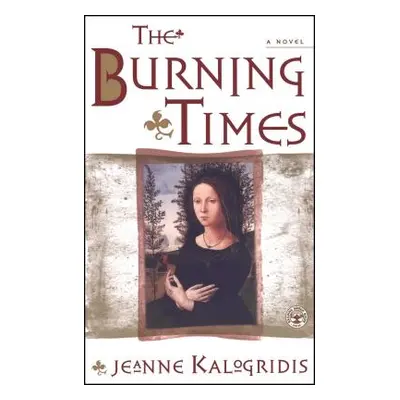 "The Burning Times: A Novel of Medieval France" - "" ("Kalogridis Jeanne")(Paperback)