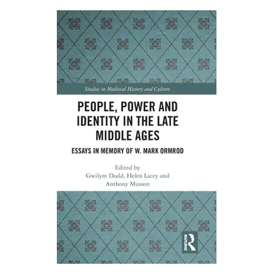 "People, Power and Identity in the Late Middle Ages: Essays in Memory of W. Mark Ormrod" - "" ("