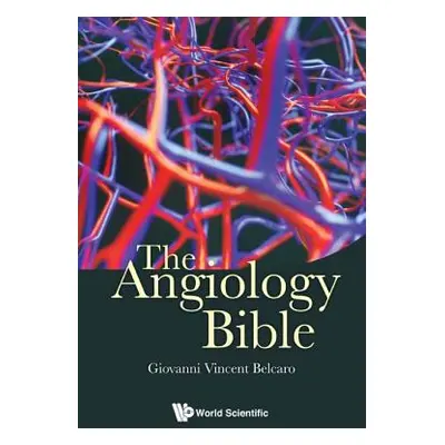 "The Angiology Bible" - "" ("Belcaro Giovanni Vincent")(Pevná vazba)