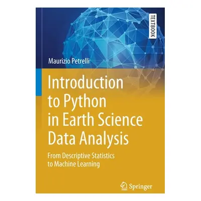 "Introduction to Python in Earth Science Data Analysis: From Descriptive Statistics to Machine L