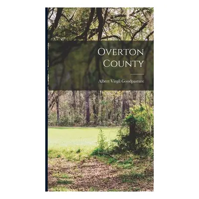 "Overton County" - "" ("Goodpasture Albert Virgil")(Pevná vazba)