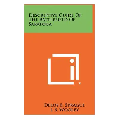 "Descriptive Guide Of The Battlefield Of Saratoga" - "" ("Sprague Delos E.")(Paperback)