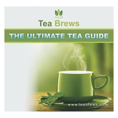 "The Ultimate Tea Guide" - "" ("Teabrews Com")(Paperback)