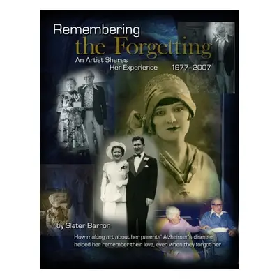 "Remembering the Forgetting" - "" ("Barron Slater")(Paperback)