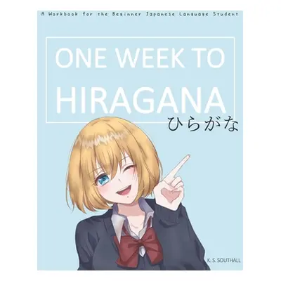 "One Week to Hiragana: A Workbook for Beginners to the Japanese Writing Systems" - "" ("Southall