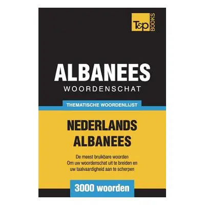 "Thematische woordenschat Nederlands-Albanees - 3000 woorden" - "" ("Taranov Andrey")(Paperback)