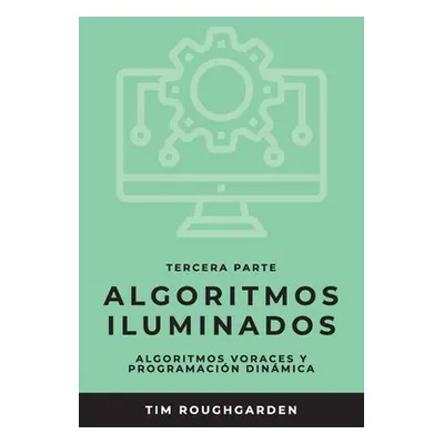 "Algoritmos iluminados (Tercera parte): Algoritmos voraces y programacin dinmica" - "" ("Roughga