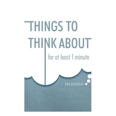 "Things To Think About: For One Minute" - "" ("Dingus Tim")(Paperback)