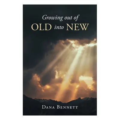 "Growing out of Old into New" - "" ("Bennett Dana")(Paperback)