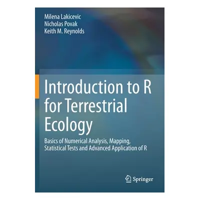 "Introduction to R for Terrestrial Ecology: Basics of Numerical Analysis, Mapping, Statistical T