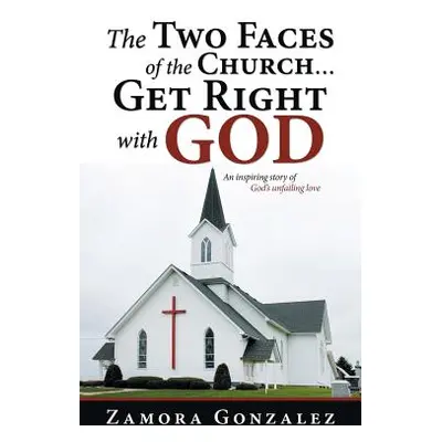 "The Two Faces of the Church...Get Right with God" - "" ("Gonzalez Zamora")(Paperback)