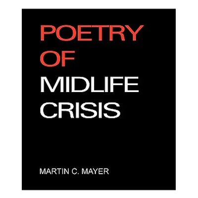 "Poetry of Midlife Crisis" - "" ("Mayer Martin C.")(Paperback)