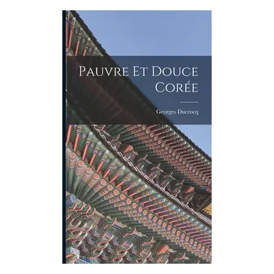 "Pauvre Et Douce Core" - "" ("Ducrocq Georges")(Pevná vazba)