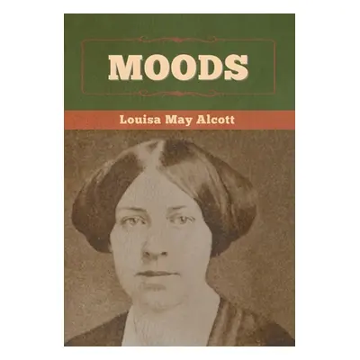 "Moods" - "" ("Alcott Louisa May")(Pevná vazba)