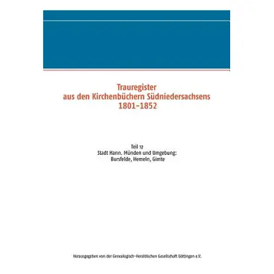 "Trauregister aus den Kirchenbchern Sdniedersachsens 1801-1852: Teil 12 Stadt Hann. Mnden und Um