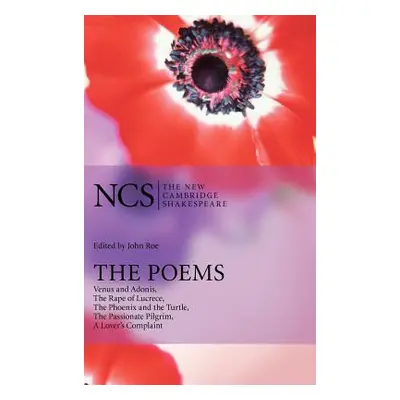 "The Poems: Venus and Adonis, the Rape of Lucrece, the Phoenix and the Turtle, the Passionate Pi