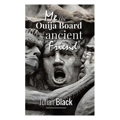 "Ouija Board: Me, The Ouija Board and My Ancient Friend" - "" ("Black Julian")(Paperback)