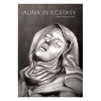 "Alina in Ecstasy" - "" ("Roccasalvo Joseph")(Pevná vazba)