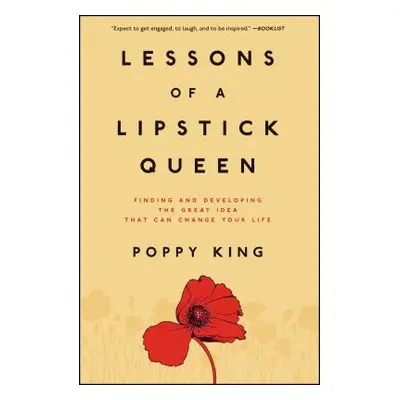 "Lessons of a Lipstick Queen: Finding and Developing the Great Idea That Can Change Your Life" -