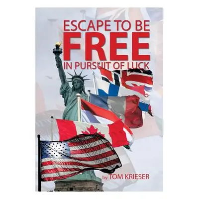 "Escape to Be Free in Pursuit of Luck" - "" ("Krieser Tom")(Pevná vazba)