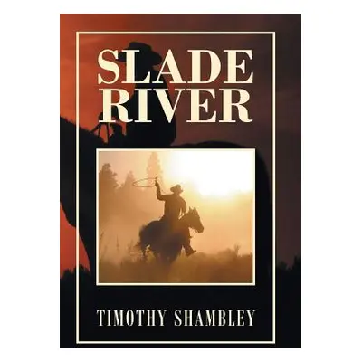 "Slade River" - "" ("Shambley Timothy")(Pevná vazba)