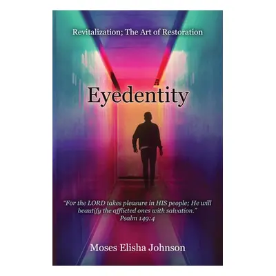 "Eyedentity: Revitalization; The Art of Restoration" - "" ("Johnson Moses Elisha")(Paperback)