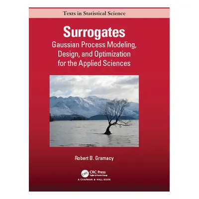 "Surrogates: Gaussian Process Modeling, Design, and Optimization for the Applied Sciences" - "" 