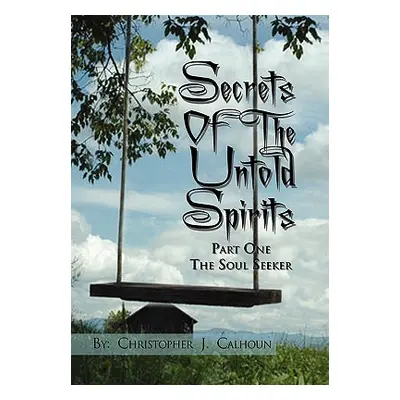 "Secrets Of The Untold Spirits" - "" ("Calhoun Christopher J.")(Pevná vazba)