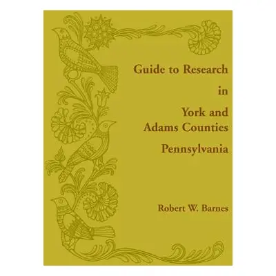 "Guide to Research in York and Adams Counties, Pennsylvania" - "" ("Barnes Robert")(Paperback)