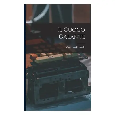 "Il Cuoco Galante" - "" ("Corrado Vincenzo")(Paperback)