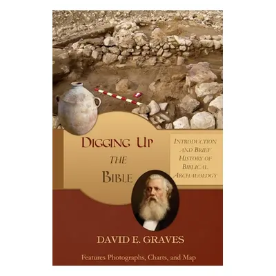 "Digging up the Bible: Introduction and Brief History of Biblical Archaeology B&W" - "" ("Graves