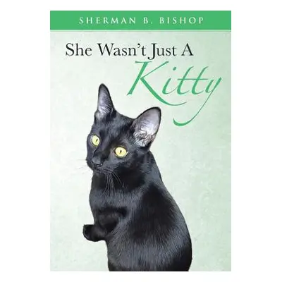 "She Wasn't Just A Kitty" - "" ("Bishop Sherman B.")(Paperback)