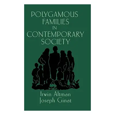 "Polygamous Families in Contemporary Society" - "" ("Altman Irwin")(Pevná vazba)