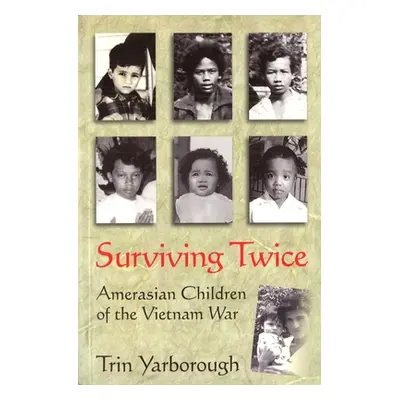 "Surviving Twice: Amerasian Children of the Vietnam War" - "" ("Yarborough Trin")(Paperback)