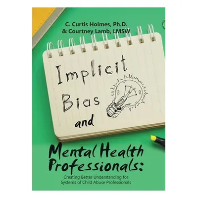 "Implicit Bias and Mental Health Professionals: Creating Better Understanding for Systems of Chi