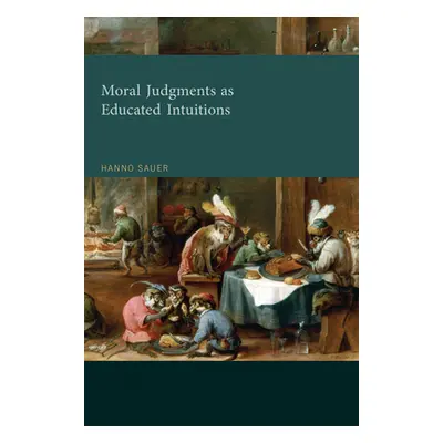 "Moral Judgments as Educated Intuitions" - "" ("Sauer Hanno")(Paperback)