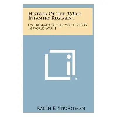 "History of the 363rd Infantry Regiment: One Regiment of the 91st Division in World War II" - ""