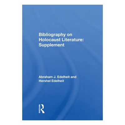 "Bibliography on Holocaust Literature: Supplement" - "" ("Edelheit Abraham J.")(Paperback)