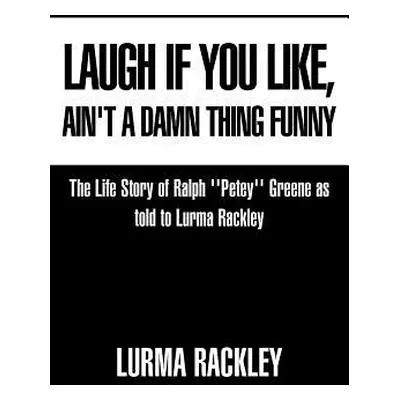 "Laugh If You Like" - "" ("Rackley Lurma")(Paperback)